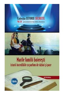 Copertă produs Marile familii boierești. Istorii incredibile cu parfum de război și pace