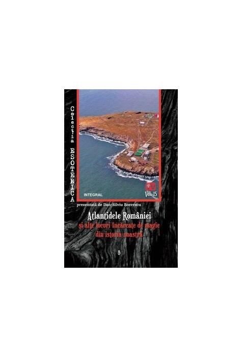 Copertă produs Atlantidele României și alte locuri încărcate de magie din istoria noastră