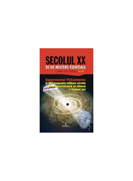 Copertă produs Experimentul Philadelphia și alte programe militare secrete care demonstrează că viitorul a &icirc;nceput ieri (Vol. 14) - gallery big 1