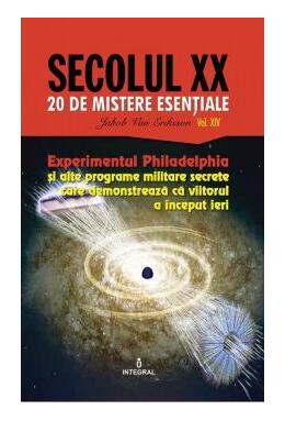 Copertă produs Experimentul Philadelphia și alte programe militare secrete care demonstrează că viitorul a &icirc;nceput ieri (Vol. 14)