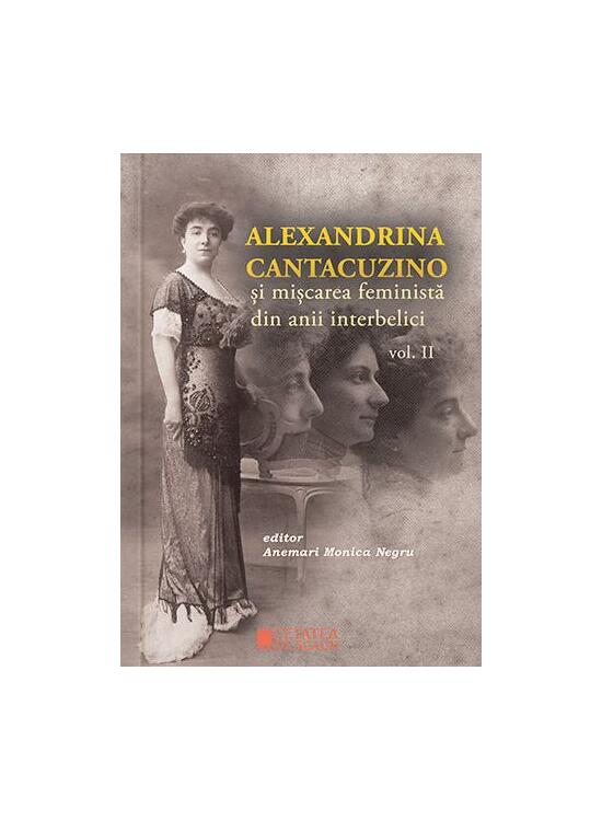 Copertă produs Alexandrina Cantacuzino și mișcarea feministă din anii interbelici (Vol. II) - gallery big 1
