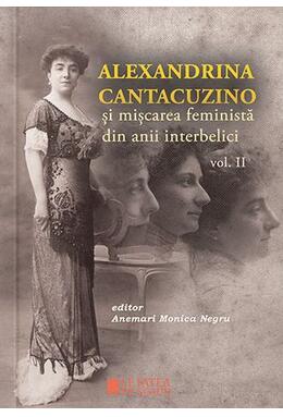 Copertă produs Alexandrina Cantacuzino și mișcarea feministă din anii interbelici (Vol. II)