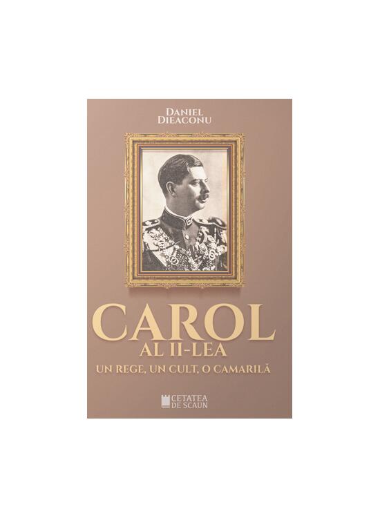 Copertă produs Carol al II-lea. Un rege, un cult, o camarilă - gallery big 1