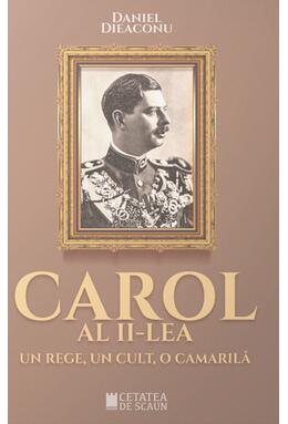 Copertă produs Carol al II-lea. Un rege, un cult, o camarilă