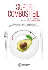 Copertă produs Supercombustibil. Chei ketogenice pentru a revela secretele grăsimilor bune, rele și ale unei sănătăți extraordinare