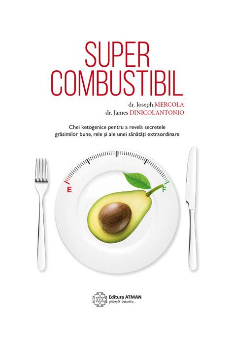 Copertă produs Supercombustibil. Chei ketogenice pentru a revela secretele grăsimilor bune, rele și ale unei sănătăți extraordinare