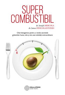 Copertă produs Supercombustibil. Chei ketogenice pentru a revela secretele grăsimilor bune, rele și ale unei sănătăți extraordinare