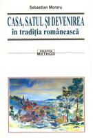 Casa, satul și devenirea &icirc;n tradiția rom&acirc;nească