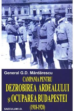 Copertă produs Campania pentru dezrobirea Ardealului si ocuparea Budapestei