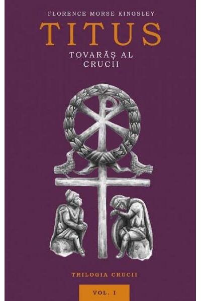 Titus, tovarăș al Crucii (Vol. 1)