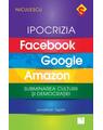 Copertă produs Ipocrizia Facebook, Google, Amazon. Subminarea culturii și democrației - thumb 1