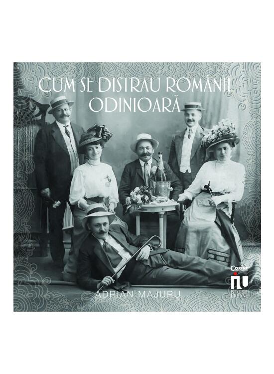 Copertă produs Cum se distrau rom&acirc;nii odinioară - gallery big 1
