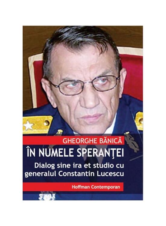 Copertă produs &Icirc;n numele speranței. Dialog sine ira et studio cu generalul de justiție Constantin Lucescu - gallery big 1