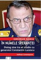 &Icirc;n numele speranței. Dialog sine ira et studio cu generalul de justiție Constantin Lucescu