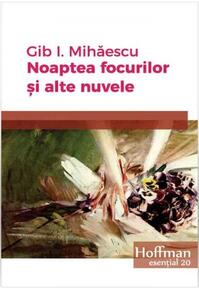 Copertă produs Noaptea focurilor și alte nuvele