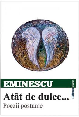 Copertă produs At&acirc;t de dulce... Poezii postume