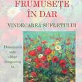 Copertă produs Frumusețe &icirc;n dar. Vindecarea sufletului - gallery small 