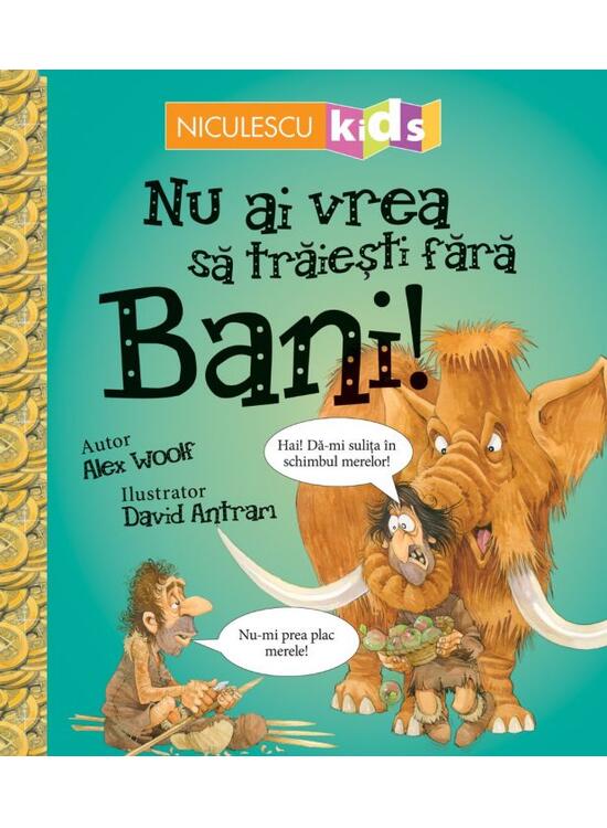 Copertă produs Nu ai vrea să trăieşti fără BANI! - gallery big 1