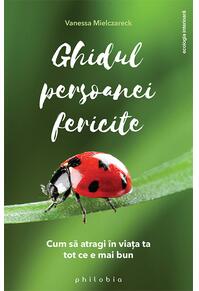 Copertă produs Ghidul persoanei fericite. Cum să atragi &icirc;n viața ta tot ce e mai bun