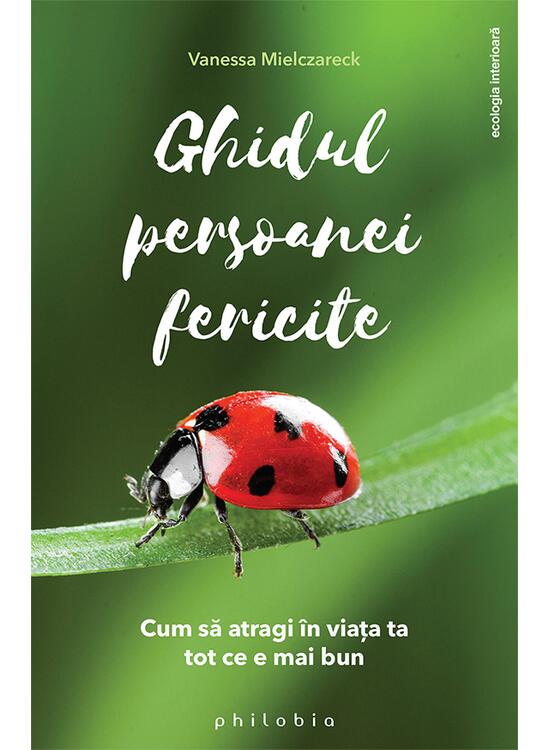 Copertă produs Ghidul persoanei fericite. Cum să atragi &icirc;n viața ta tot ce e mai bun - gallery big 1