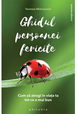 Copertă produs Ghidul persoanei fericite. Cum să atragi &icirc;n viața ta tot ce e mai bun