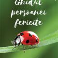 Copertă produs Ghidul persoanei fericite. Cum să atragi &icirc;n viața ta tot ce e mai bun - gallery small 