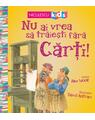 Copertă produs Nu ai vrea să trăieşti fără CĂRŢI! - thumb 1