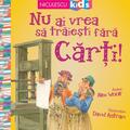 Copertă produs Nu ai vrea să trăieşti fără CĂRŢI! - gallery small 