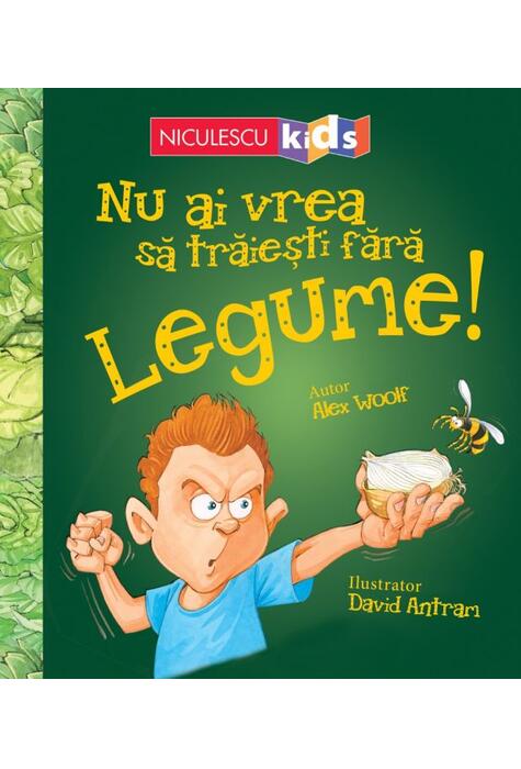 Copertă produs Nu ai vrea să trăieşti fără LEGUME!