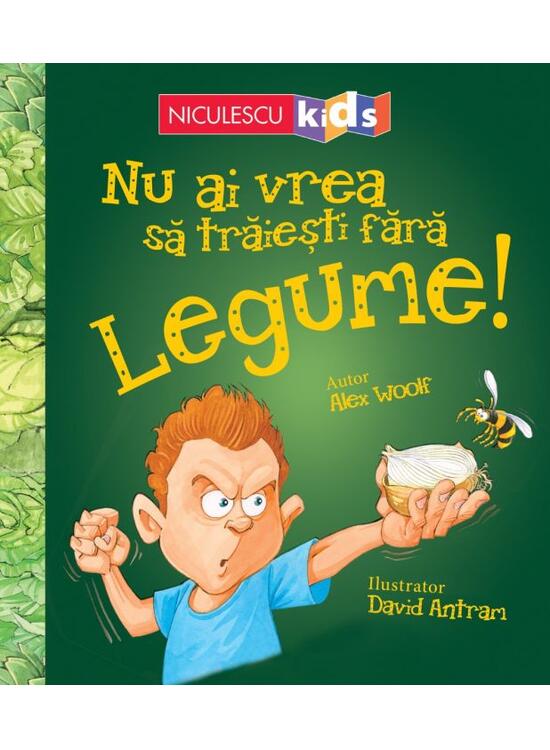 Copertă produs Nu ai vrea să trăieşti fără LEGUME! - gallery big 1