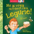 Copertă produs Nu ai vrea să trăieşti fără LEGUME! - gallery small 