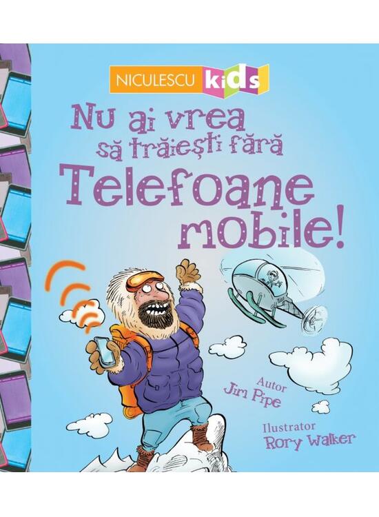 Copertă produs Nu ai vrea să trăieşti fără TELEFOANE MOBILE! - gallery big 1