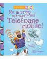 Copertă produs Nu ai vrea să trăieşti fără TELEFOANE MOBILE! - thumb 1