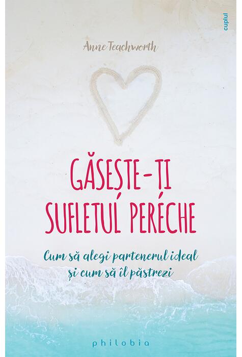 Copertă produs Găsește-ți sufletul pereche. Cum să alegi partenerul ideal și cum să &icirc;l păstrezi