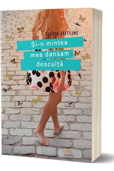 Și-n mintea mea dansam desculță