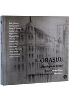 Orașul. Antologie de proză
