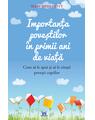 Copertă produs Importanța poveștilor &icirc;n primii ani de viață. Cum să le spui și să le citești povești copiilor - thumb 1