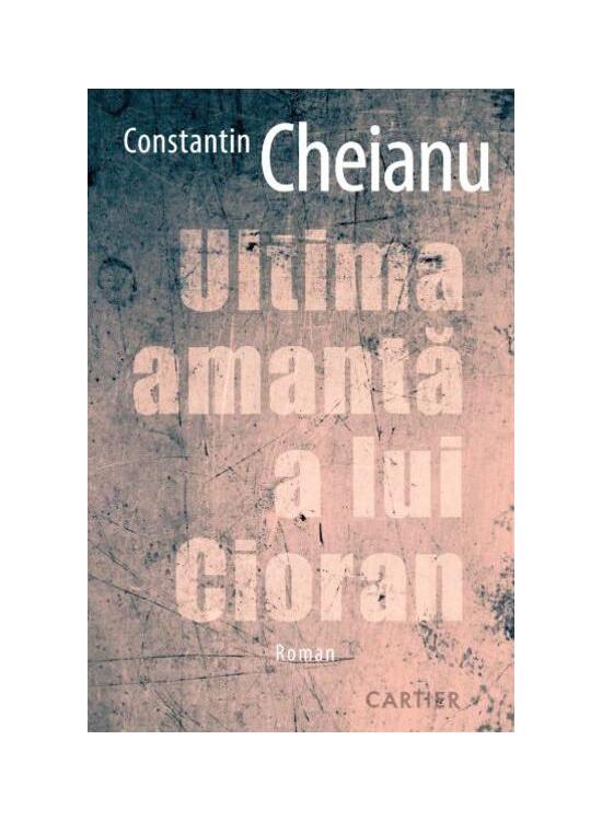 Copertă produs Ultima amantă a lui Cioran - gallery big 1