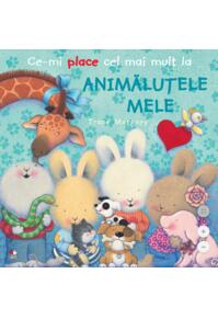 Copertă produs Ce-mi place cel mai mult la Animăluțele mele