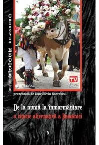 Copertă produs De la nuntă la înmormântare – o istorie alternativă a României profunde
