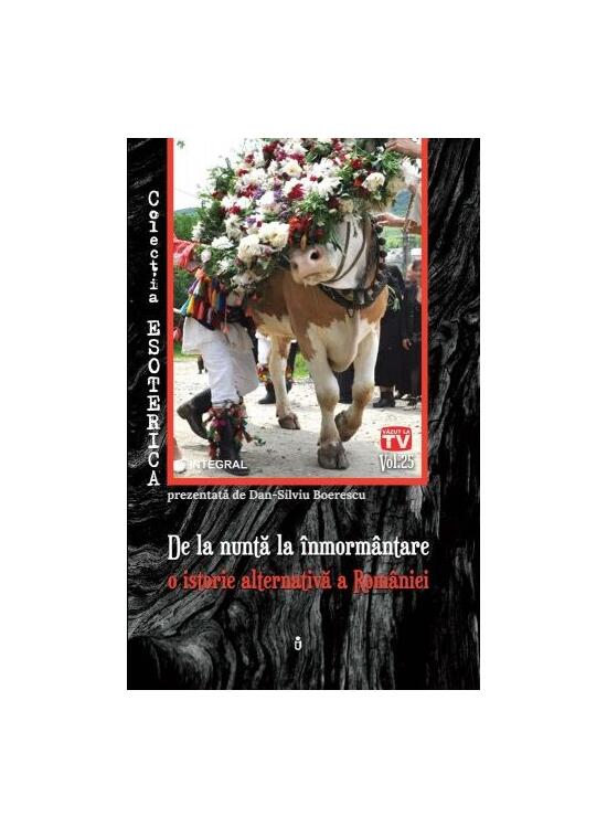 Copertă produs De la nuntă la înmormântare – o istorie alternativă a României profunde - gallery big 1