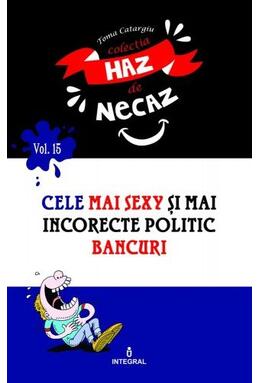 Copertă produs Cele mai sexy și mai incorecte politic bancuri
