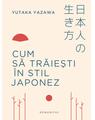 Copertă produs Cum să trăiești &icirc;n stil japonez - thumb 1