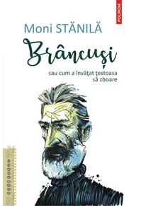 Copertă produs Brâncuși sau cum a învățat țestoasa să zboare