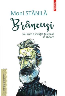 Copertă produs Br&acirc;ncuși sau cum a &icirc;nvățat țestoasa să zboare