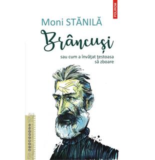 Br&acirc;ncuși sau cum a &icirc;nvățat țestoasa să zboare