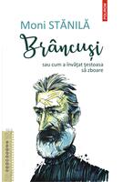 Copertă produs Br&acirc;ncuși sau cum a &icirc;nvățat țestoasa să zboare