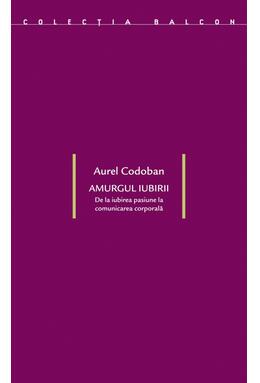 Copertă produs Amurgul iubirii. De la iubirea-pasiune la comunicarea corporală