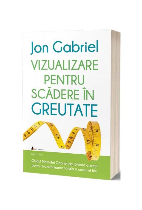 Copertă produs Vizualizare pentru scădere &icirc;n greutate: Ghidul metodei Gabriel de folosire a minţii pentru transformarea totală a corpului tău