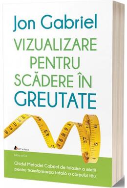 Copertă produs Vizualizare pentru scădere &icirc;n greutate: Ghidul metodei Gabriel de folosire a minţii pentru transformarea totală a corpului tău